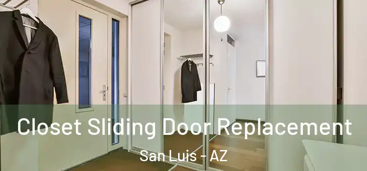 Closet Sliding Door Replacement San Luis - AZ