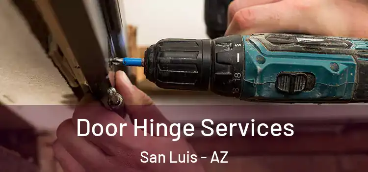 Door Hinge Services San Luis - AZ