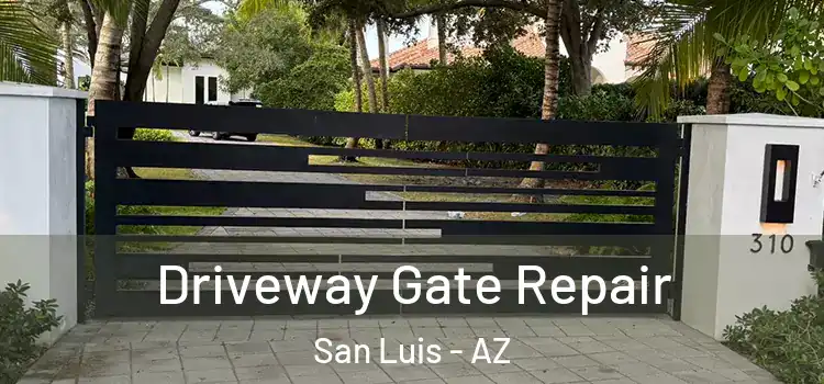 Driveway Gate Repair San Luis - AZ