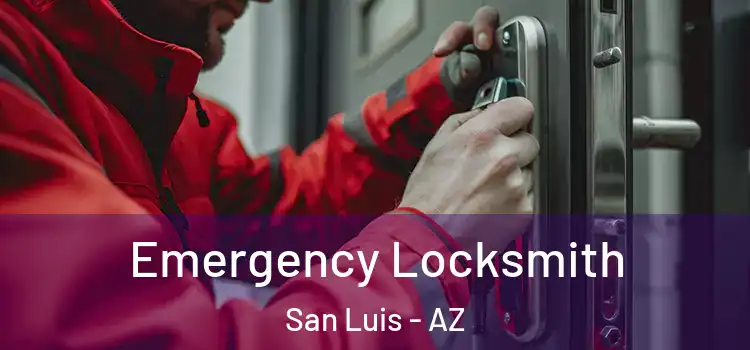 Emergency Locksmith San Luis - AZ