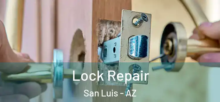 Lock Repair San Luis - AZ