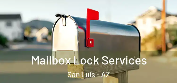 Mailbox Lock Services San Luis - AZ