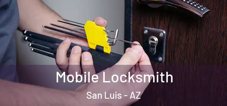 Mobile Locksmith San Luis - AZ
