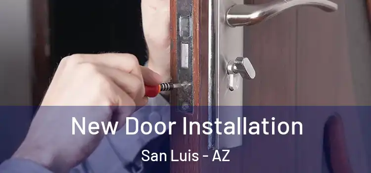 New Door Installation San Luis - AZ