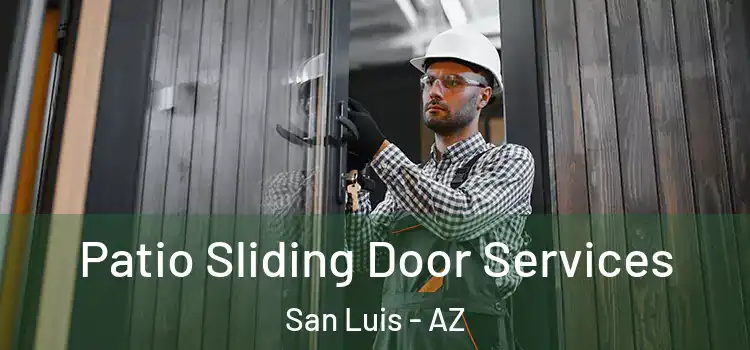 Patio Sliding Door Services San Luis - AZ