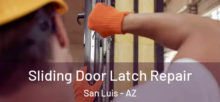 Sliding Door Latch Repair San Luis - AZ