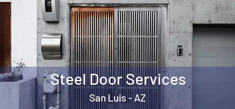 Steel Door Services San Luis - AZ