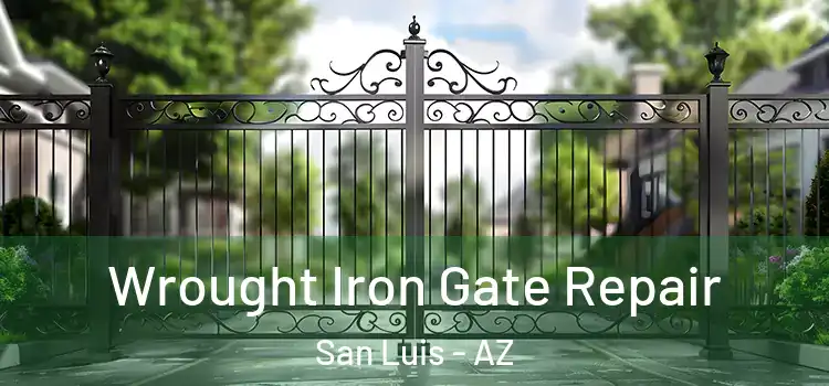 Wrought Iron Gate Repair San Luis - AZ